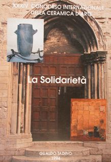 XXXIV CONCORSO INTERNAZIONALE DELLA CERAMICA D'ARTE. LA SOLIDARIETA'. Gualdo Tadino …