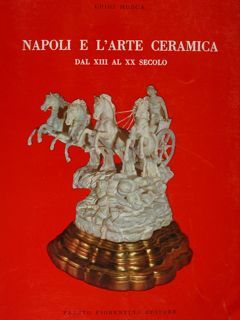 NAPOLI E L'ARTE DELLA CERAMICA DAL XIII AL XX SECOLO.