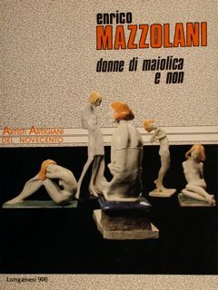 ENRICO MAZZOLANI DONNE DI MAIOLICA E NON.