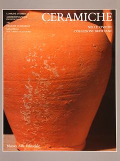 CERAMICHE NELLE CIVICHE COLLEZIONI BRESCIANE.