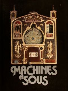 MACHINES À SOUS. Collection Jean-Claude Baudot. Bruxelles, 1982.