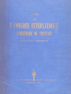 ACTES DU Ier CONGRÈS INTERNATIONAL D'HISTOIRE DU COSTUME. VENISE, 31 …