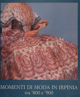 MOMENTI DI MODA IN IRPINIA tra '800 e '900.