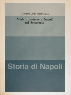 STORIA DI NAPOLI. MODA E COSTUME A NAPOLI NEL SETTECENTO.