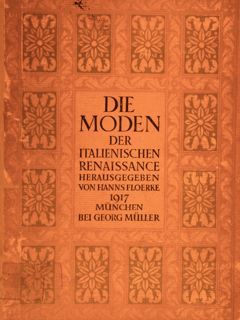 DIE MODEN DER ITALIENISCHEN RENAISSANCE.