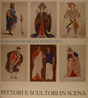 IL MAGGIO MUSICALE FIORENTINO. Vol. I :Pittori e scultori in …