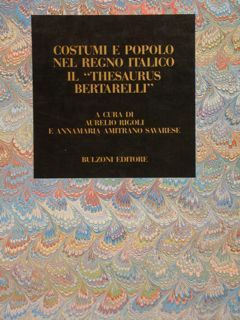 COSTUMI E POPOLO NEL REGNO ITALICO, IL “THESAURUS BERTARELLI”.
