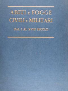ABITI E FOGGE CIVILI E MILITARI DAL I AL XVIII …