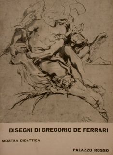 DISEGNI DI GREGORIO DE FERRARI. Mostra didattica. Genova, Palazzo Rosso, …