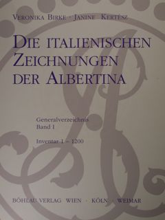 DIE ITALIENISCHEN ZEICHNUNGEN DER ALBERTINA. Generalverzeichnis Band I, Inventar 1-1200.