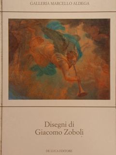Galleria Marcello Aldega. DISEGNI DI GIACOMO ZOBOLI.