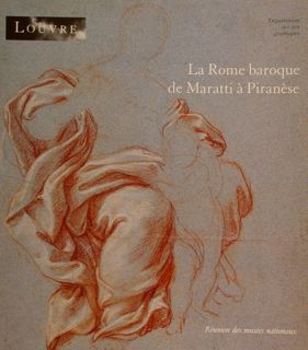 LA ROME BAROQUE DE MARATTI À PIRANÈSE, DESSINS DU LOUVRE …