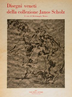 CATALOGO DELLA MOSTRA DI DISEGNI VENETI DELLA COLLEZIONE JANOS SCHOLZ.