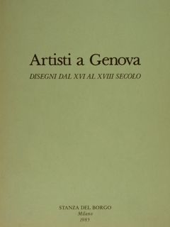 ARTISTI A GENOVA, DISEGNI DAL XVI AL XVIII SECOLO.