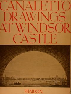 THE DRAWINGS OF ANTONIO CANALETTO IN THE COLLECTION OF HIS …