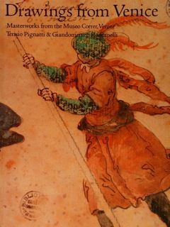 DRAWINGS FROM VENICE. Masterworks from the Museo Correr, Venice.