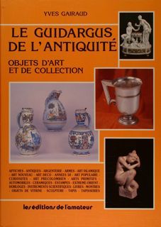 LES GUIDARGUS DE L'ANTIQUITÉ, OBJETS D'ART ET DE COLLECTIONS.