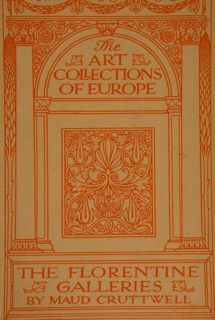 THE FLORENTINE GALLERIES. The Uffizi, The Pitti, The Accademia. A …