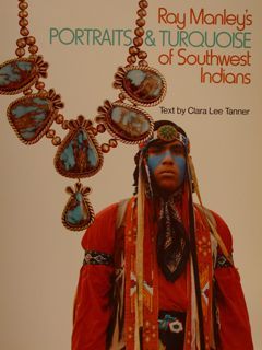 RAY MANLEY'S PORTRAITS & TURQUOISE OF SOUTHWEST INDIANS.