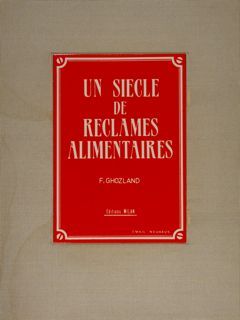 UN SIÈCLE DE RECLAMES ALIMENTAIRES.