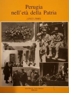 PERUGIA NELL'ETÀ DELLA PATRIA (1915-1940).