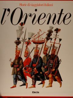 STORIE DI VIAGGIATORI ITALIANI. L’ORIENTE.