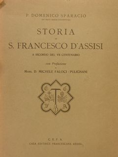 STORIA DI S. FRANCESCO D'ASSISI A RICORDO DEL VII CENTENARIO. …