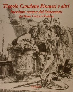 TIEPOLO CANALETTO PIRANESI E ALTRI. Incisioni venete del Settecento dei …