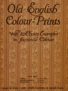 OLD ENGLISH COLOUR-PRINTS. With 40 Choice Examples in facsimile Colours.