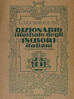 DIZIONARIO ILLUSTRATO DEGLI INCISORI ITALIANI MODERNI E CONTEMPORANEI.