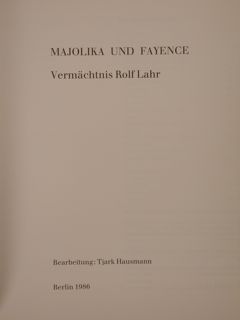 MAJOLIKA UND FAYENCE. Vermaechtnis Rolf Lahr.