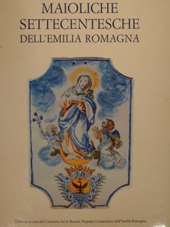 MAIOLICHE SETTECENTESCHE DELL'EMILIA ROMAGNA.