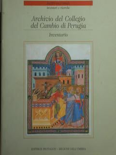 ARCHIVIO DEL COLLEGIO DEL CAMBIO DI PERUGIA. Inventario.