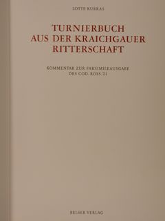 TURNIERBUCH AUS DER KRAICHGAUER RITTERSCHAFT. KOMMENTAR ZUR FAKSIMILEAUSGABE DES COD. …