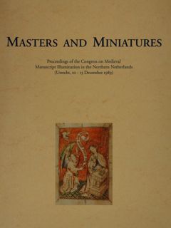 MASTERS AND MINIATURES. PROCEDINGS OF YHE CONGRESS ON MEDIEVAL MANUSCRIPT …