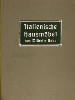 DIE ITALIENISCHEN HAUSMÖBEL DER RENAISSANCE.