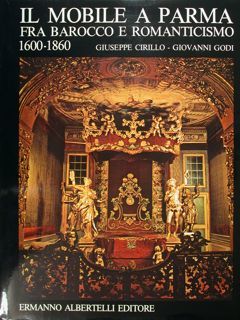 IL MOBILE A PARMA FRA BAROCCO E ROMANTICISMO 1600-1860.