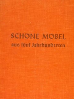 SCHÖNE MÖBEL AUS FÜNF JAHRHUNDERTEN.