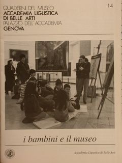 I BAMBINI E IL MUSEO. Quaderni del Museo.Accademia Ligustica di …