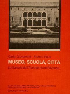 MUSEO, SCUOLA, CITTÀ. LA GALLERIA DELL'ACCADEMIA DI RAVENNA.