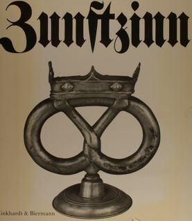 ZUNFTZINN. FORMENVIELFALT UND GEBRAUCH BEI FEST UND ALLTAG DES HANDWERKS.