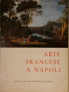 ARTE FRANCESE A NAPOLI. Napoli, maggio - settembre 1967.