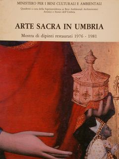 ARTE SACRA IN UMBRIA. MOSTRA DI DIPINTI RESTAURATI 1976 - …