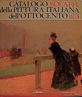 CATALOGO BOLAFFI DELLA PITTURA ITALIANA DELL'OTTOCENTO n. 3. A cura …