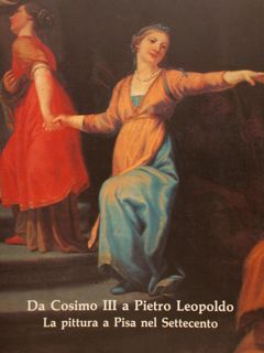 DA COSIMO III A PIETRO LEOPOLDO. LA PITTURA A PISA …