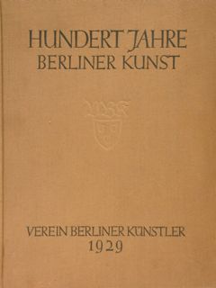 HUNDERT JAHRE BERLINER KUNST.