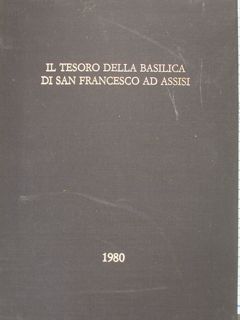 IL TESORO DELLA BASILICA DI SAN FRANCESCO AD ASSISI.
