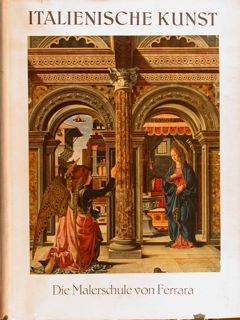 ITALIENISCHE KUNST. DIE MALERSCHULE VON FERRARA.