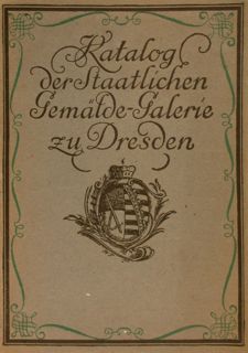 KATALOG DER STAATLICHEN GEMÄLDEGALERIE ZU DRESDEN.