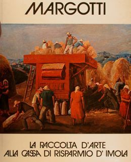 MARGOTTI. LA RACCOLTA D'ARTE ALLA CASSA DI RISPARMIO DI IMOLA.
